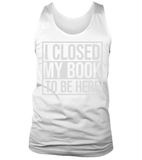 I closed my book Tank Top Unisex