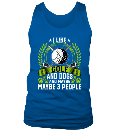 I Like Golf and Dogs and Maybe 3 People Dog Lover Tank Top Unisex