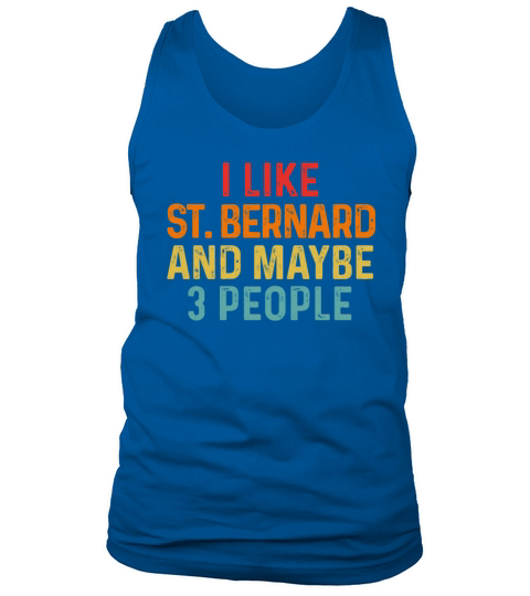 I Like St Bernard And Maybe 3 People Dog Lover Tank Top Unisex