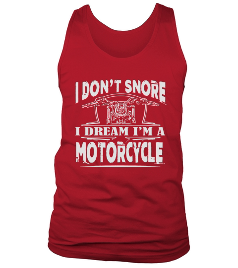Motorcycle   Mens I Dont Snore I Dream Im a Mo Tank Top Unisex