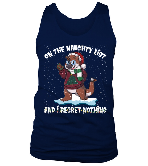 On The Naughty List And I Regret Nothing Otter Tank Top Unisex