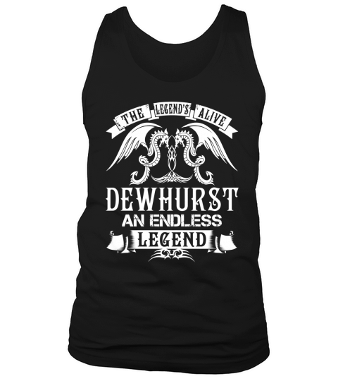 The Legend is Alive DEWHURST An Endless Legend Name Shirts Tank Top Unisex