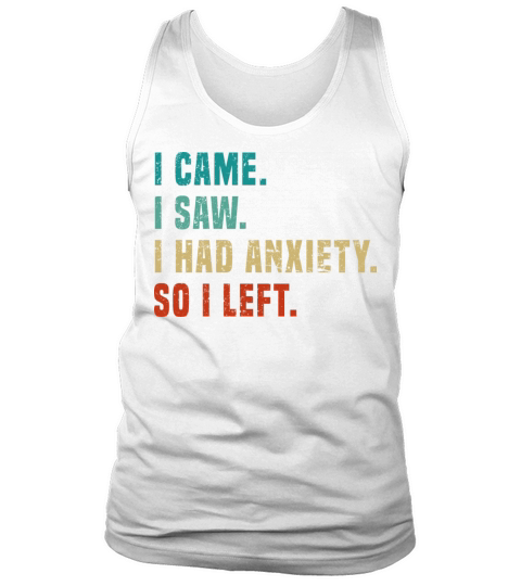 Vintage I Came I Saw I Had Anxiety So I Left Funny Tank Top Unisex