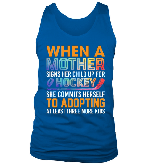 When A Mother Signs Her Child Up For Hockey Tank Top Unisex