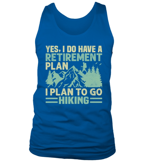 Yes I Do Have a Retirement Plan I Plan to Go Tank Top Unisex