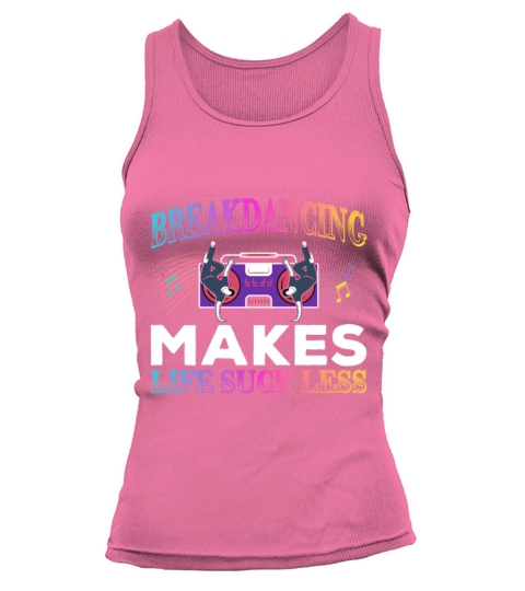 Breakdancing Makes Life Suck Less Breakdance Tank top Woman