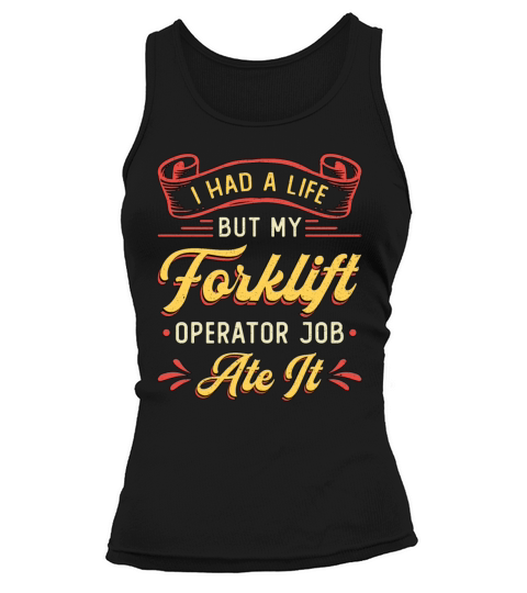 Forklift Operator I Had A Life But My Forklift Tank top Woman