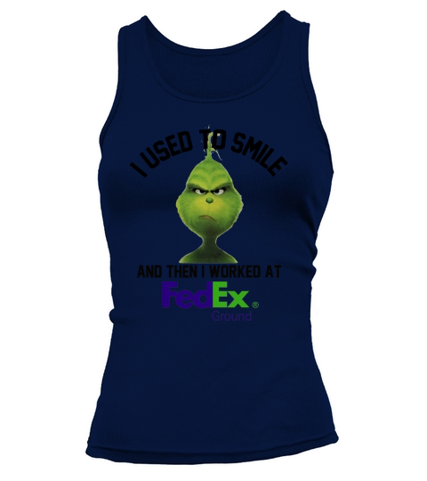 Grinch I used to smile and then I worked at Fedex Ground Tank top Woman