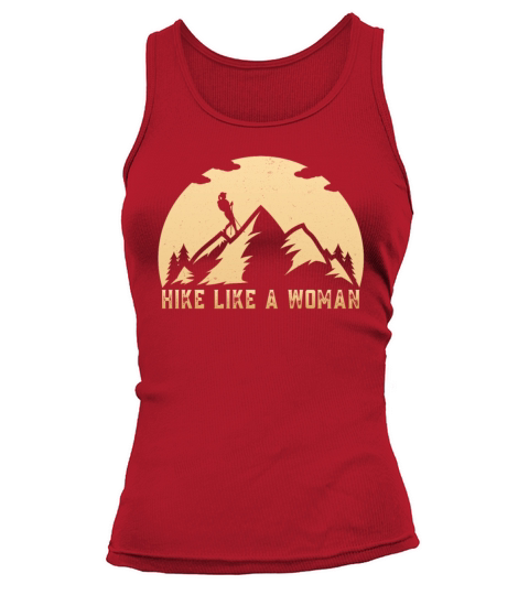 Hike Like a Woman Funny Mountains Hiker Hiking Tank top Woman