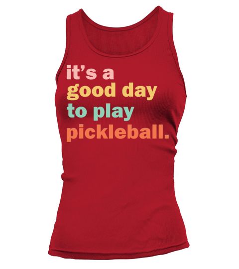 its a good day to play pickleball gift Tank top Woman