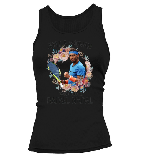 Just a woman who loves Rafael Nadal shirt Tank top Woman