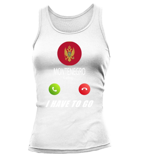 Montenegro is calling Is calling Flag Saying Tank top Woman