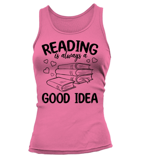 Reading Is Always A Good Idea Book Lover Reading Tank top Woman