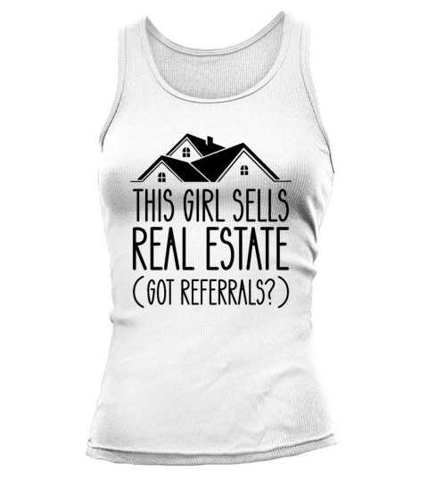 This Girl Sells Real Estate Got Referrals Tank top Woman