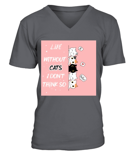 Cat lover life without cats i dont think so V-Neck T-shirt