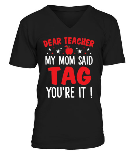 Dear Teacher My Mom Said Tag Youre It Funny Kids V-Neck T-shirt