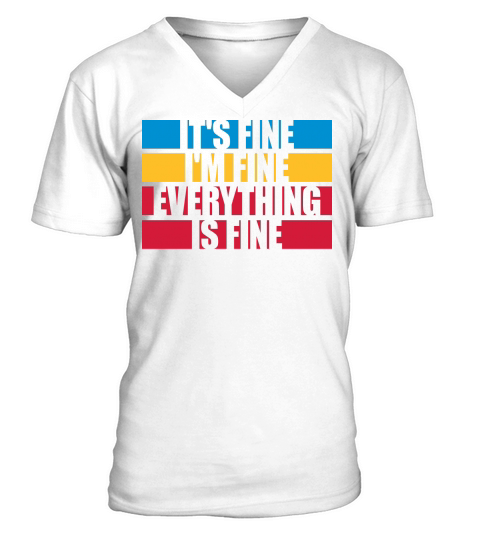 everything is fine quote V-Neck T-shirt