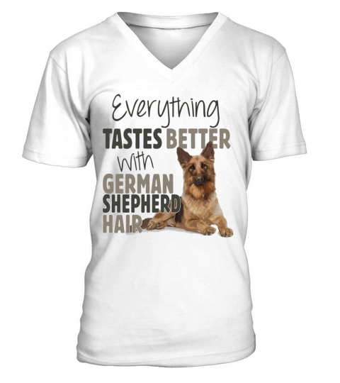 Everything Tastes Better With German Shepherd Hair V-Neck T-shirt