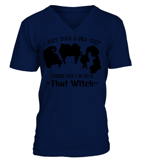 I Just Took A DNA Test Turns Out Im 100% That Witch V-Neck T-shirt