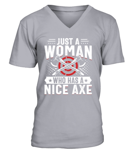 Just a Woman Who Has a Nice Axe - Ax Thrower Throw V-Neck T-shirt