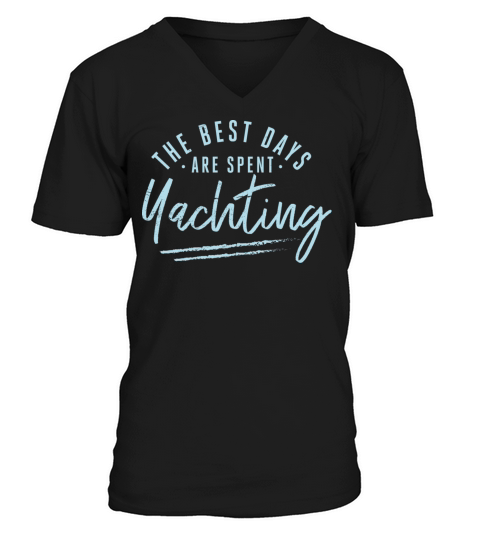 The Best Days Are Spent Yachting Sayings V-Neck T-shirt