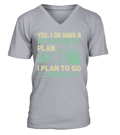 Yes I Do Have a Retirement Plan I Plan to Go V-Neck T-shirt