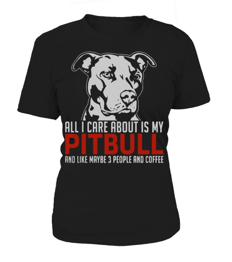 ALL I CARE ABOUT IS MY PITBULL T-Shirt Women's T-Shirt