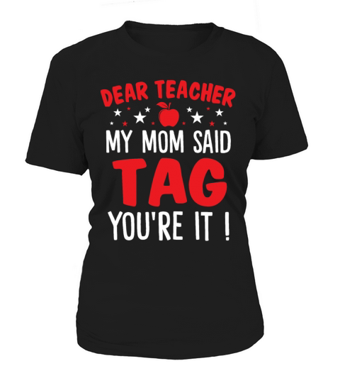 Dear Teacher My Mom Said Tag Youre It Funny Kids Women's T-Shirt