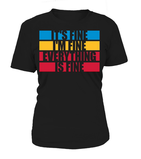 everything is fine quote Women's T-Shirt