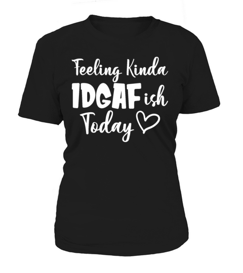 Feeling Kinda IDGAFish Today Funny Sassy Women Women's T-Shirt