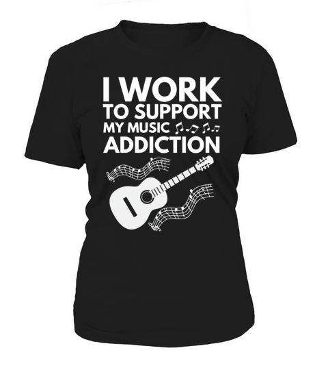 I Work To Support My Music Addiction Women's T-Shirt