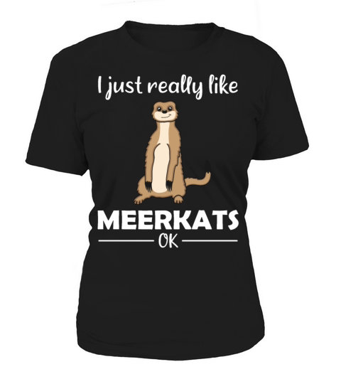 Meerkat Lovers Funny Quote Gift Women's T-Shirt
