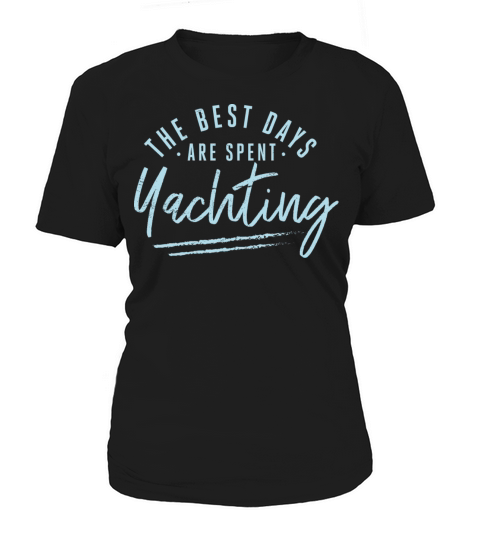 The Best Days Are Spent Yachting Sayings Women's T-Shirt