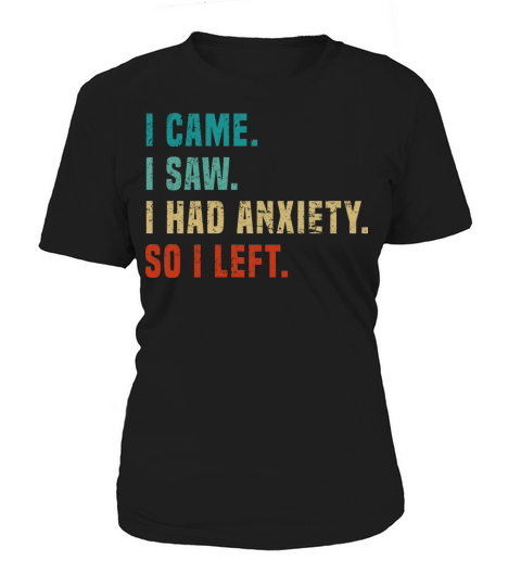 Vintage I Came I Saw I Had Anxiety So I Left Funny Women's T-Shirt