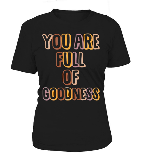 You Are Full Of Goodness Funny Christian Girls Women's T-Shirt