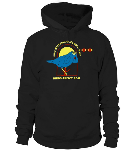 Birds aren’t real Bird watching goes both ways Hoodie Unisex