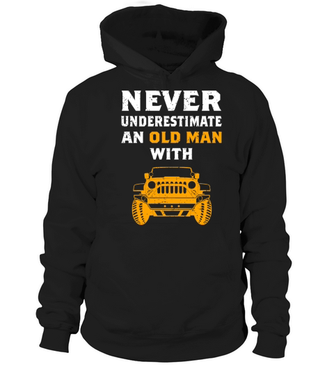 Never Underestimate An Old Man With A Jeep Hoodie Unisex