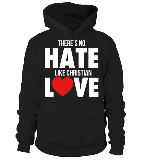 NO HATE LIKE CHRISTIAN LOVE QUOTES Hoodie Unisex