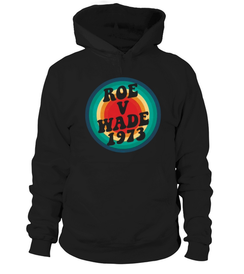 Roe V Wade 1973 Vintage Retro 70s Hoodie Unisex