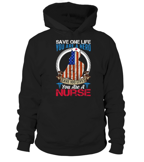 Save One Life You Are A Hero Save 100 Lives You Are A Nurse Hoodie Unisex