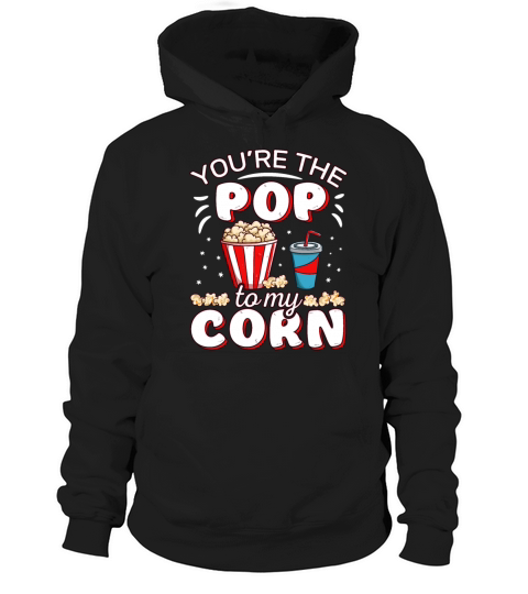 Youre The Pop To My Corn Funny Popcorn Movie Hoodie Unisex