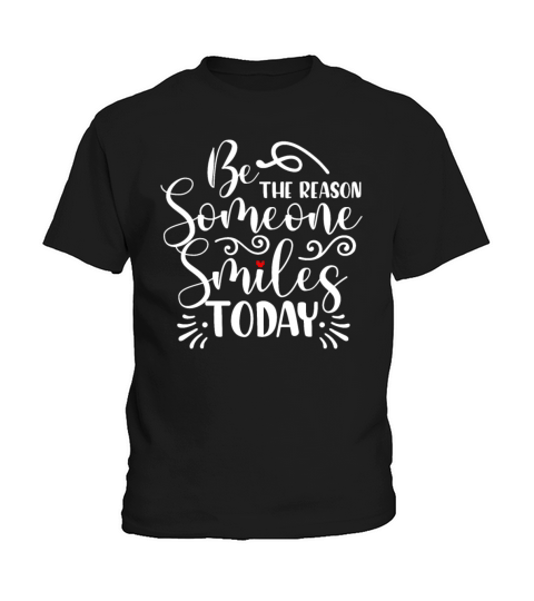 Be The Reason Someone Smiles Today Inspirational Kids T-Shirt