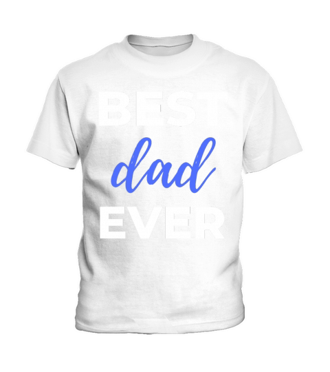 Best Dad Ever Kids T-Shirt