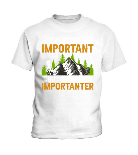 Education Is Important but Hiking Is Importanter H Kids T-Shirt