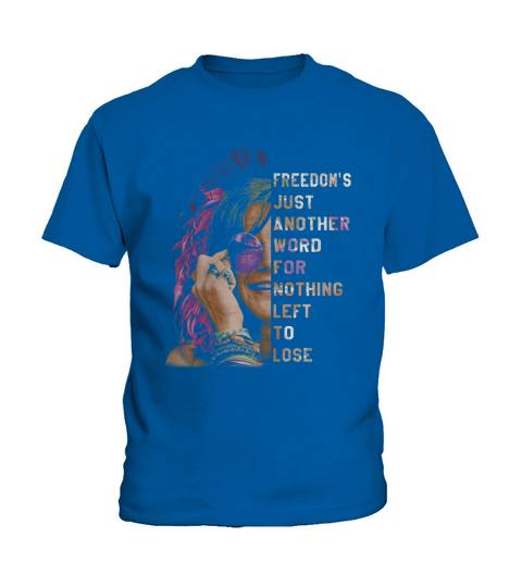Freedoms Just Another Word For Nothing Leff To Lose Shirt Kids T-Shirt