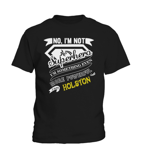 HOLSTON Im Not Superhero More Powerful I Am HOLSTON name gifts T Shirt Kids T-Shirt