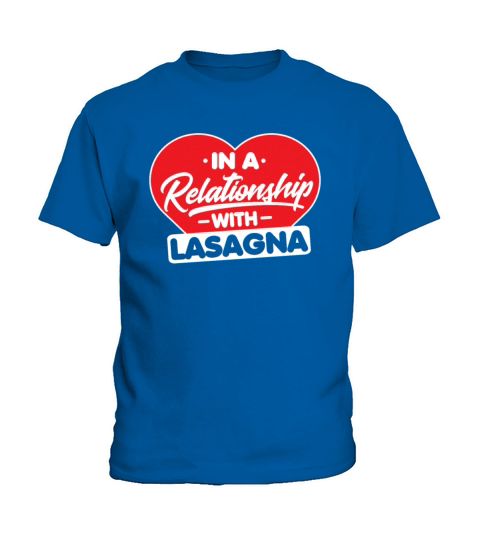 In a Relationship with Lasagnas - Funny Lasagna Kids T-Shirt