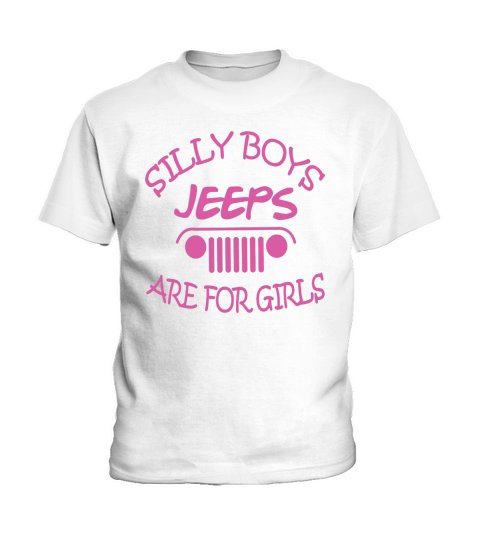 JEEP  SILLY BOYS JEEPS ARE FOR GIRLS SHIRT TSHIRT HOODIE Kids T-Shirt