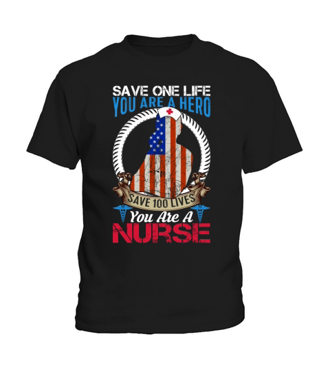 Save One Life You Are A Hero Save 100 Lives You Are A Nurse Kids T-Shirt