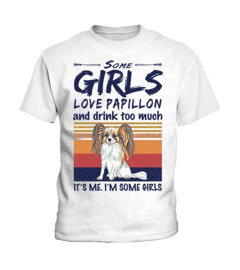 Some Girls Love Papillon And Drink Too Much Kids T-Shirt